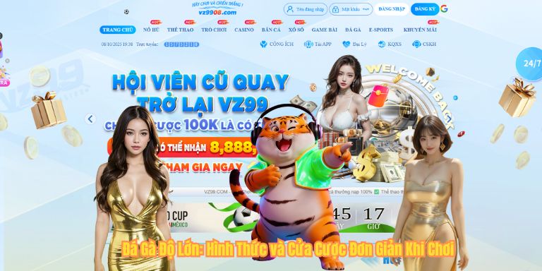 Đá Gà Độ Lớn: Hình Thức và Cửa Cược Đơn Giản Khi Chơi