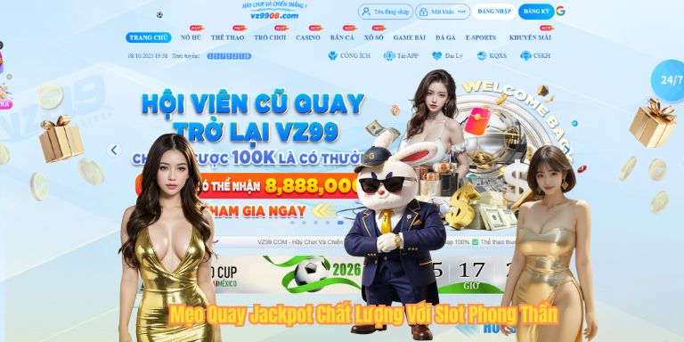Mẹo Quay Jackpot Chất Lượng Với Slot Phong Thần
