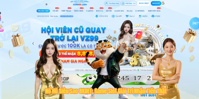 Nổ Hũ Siêu Sao 8KBET: Game Slot Giải Trí Nhận Tiền Thật