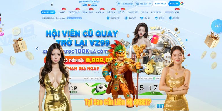 Tại Sao Cần Liên Hệ 8KBET?